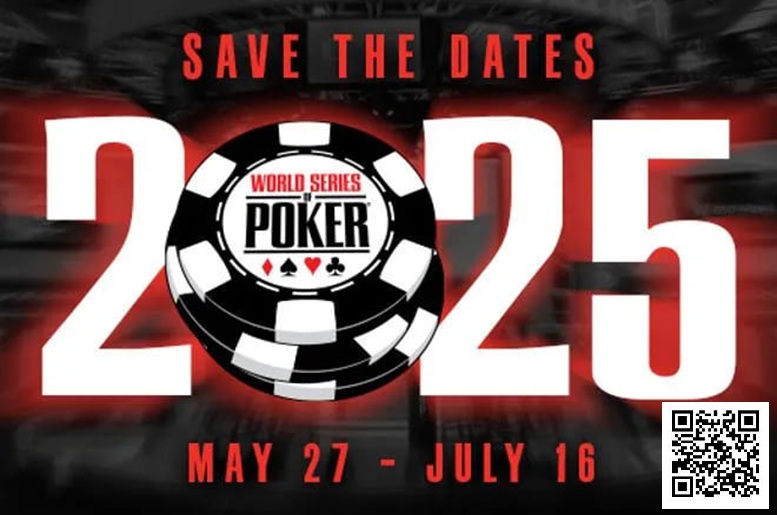 2025年WSOP于2025年5月27-7月16在拉斯维加斯举行